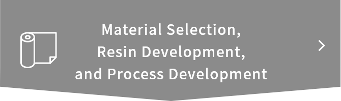 Material Selection, Resin Development, and Process Development